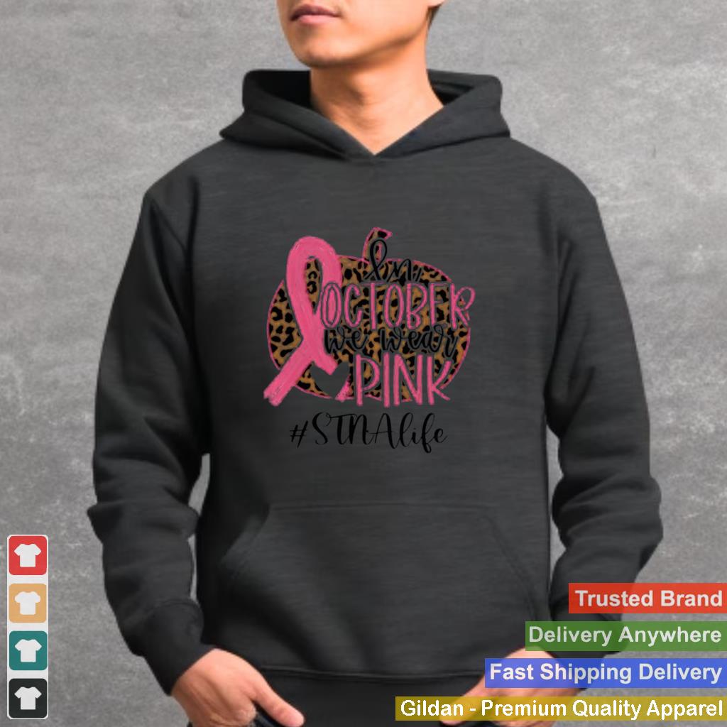 in October We Wear Pink Breast Cancer Leopard STNA Life shirt