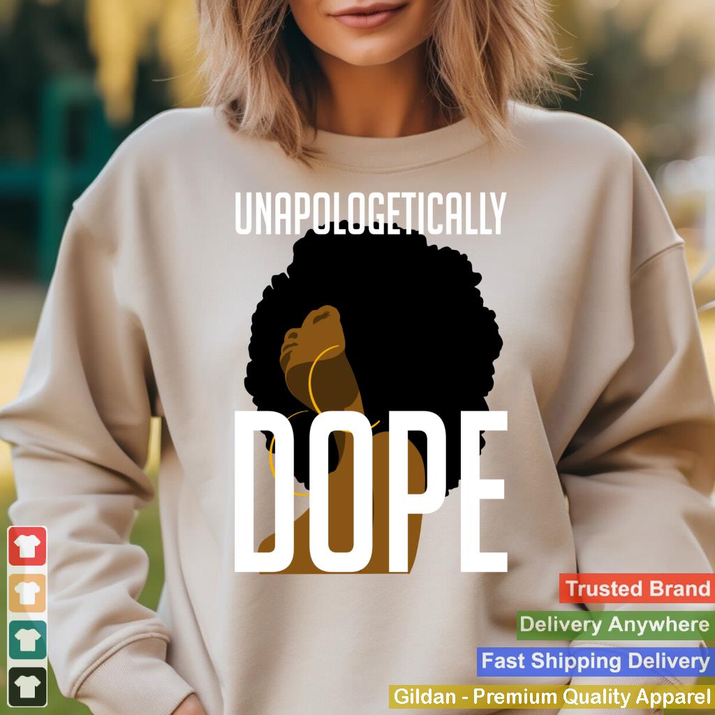 Unapologetically Dope Afro Woman Black History Month Gift Sweatshirt