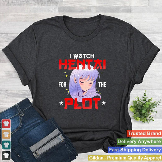 I Watch Hentai For The Plot Kawaii Anime Girl Hentai Lover Shirt