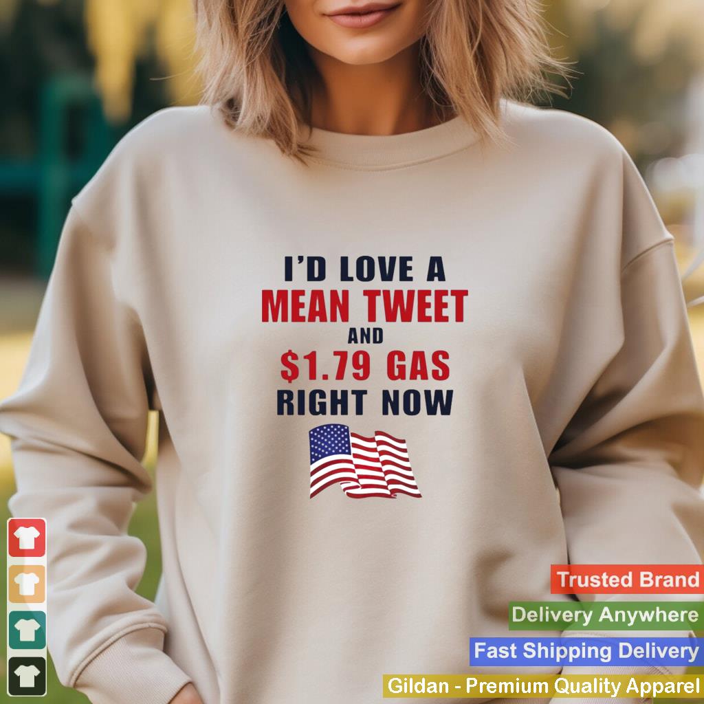 id love a mean tweet and 1.79 gas right now shirt