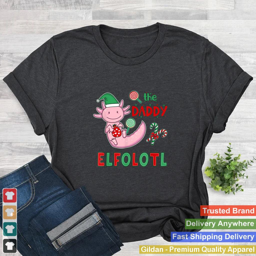 Axolotl Elf Christmas Axolotl Elfolotl Daddy Elf T Shirt