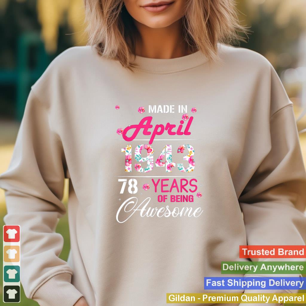 April Girls 1943 Birthday 78 Years Old Made In 1943 shirt