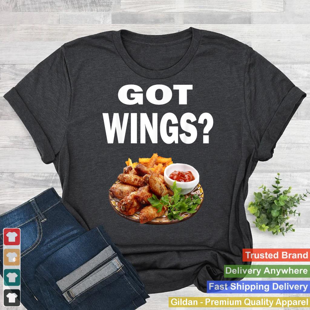 Hot Chicken Wings T Shirt Funny Got Buffalo Wings Tee