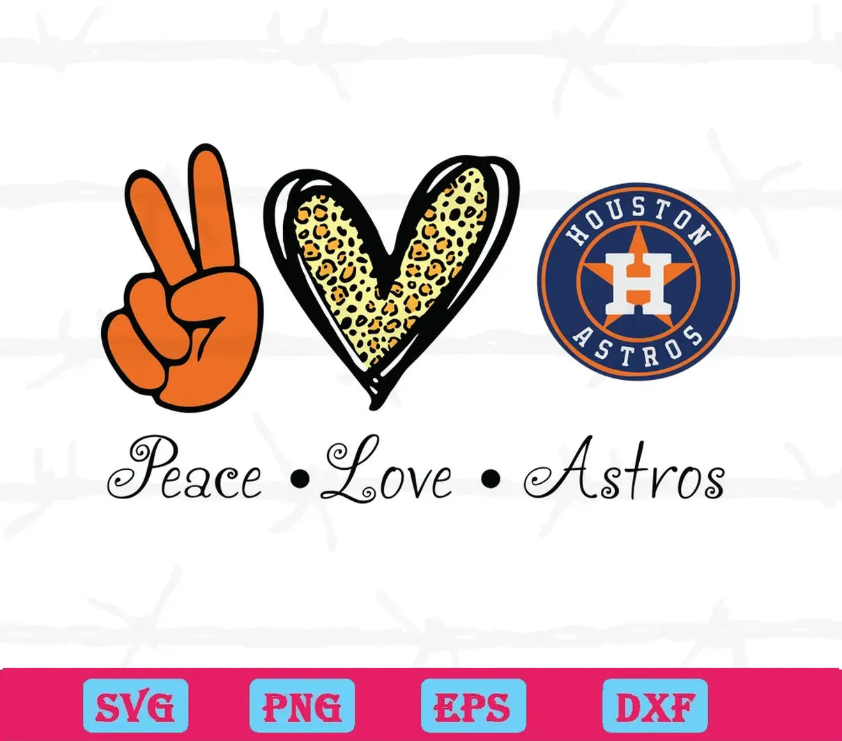 Peace Love Houston Astros, Svg Png Dxf Eps