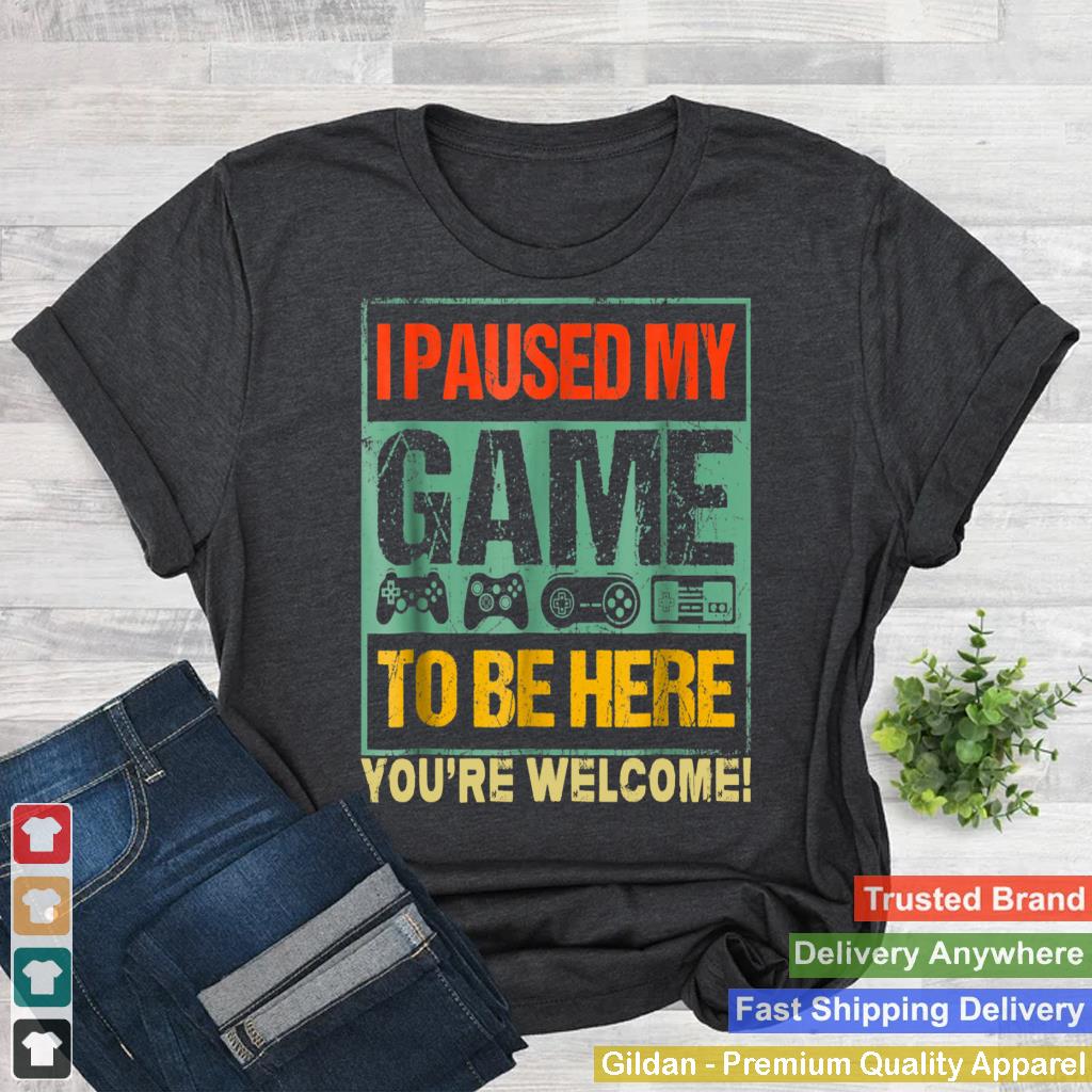 I Paused My Game To Be Here Funny Gamers Men Boys Teens Gift