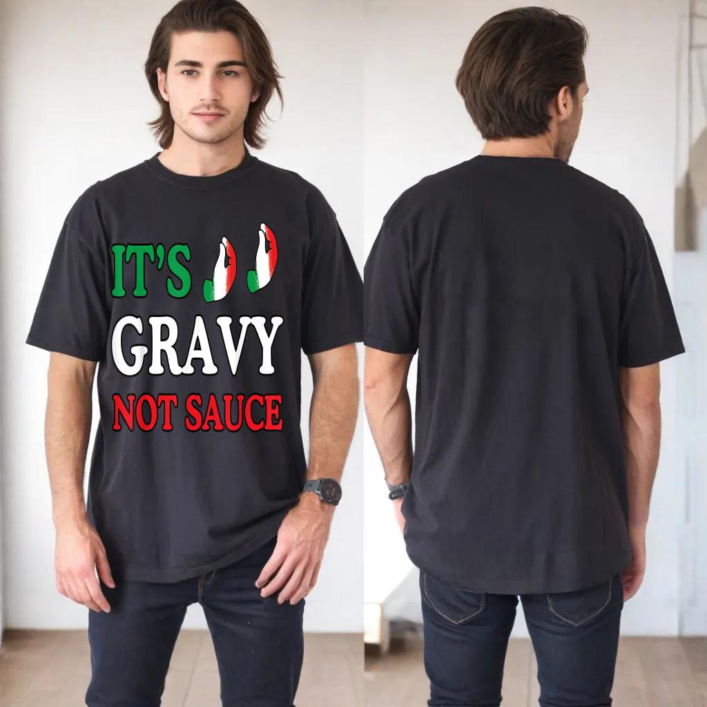 Its Gravy Not Sauce Funny Italian Themed Sayings Tee Shirts