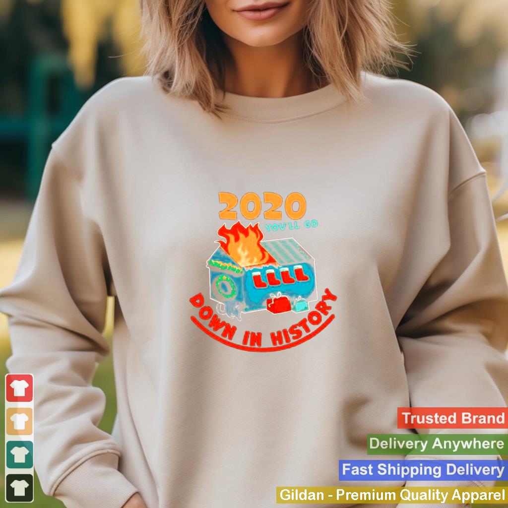 2020 Youll Go Down In History 2020 Christmas shirt