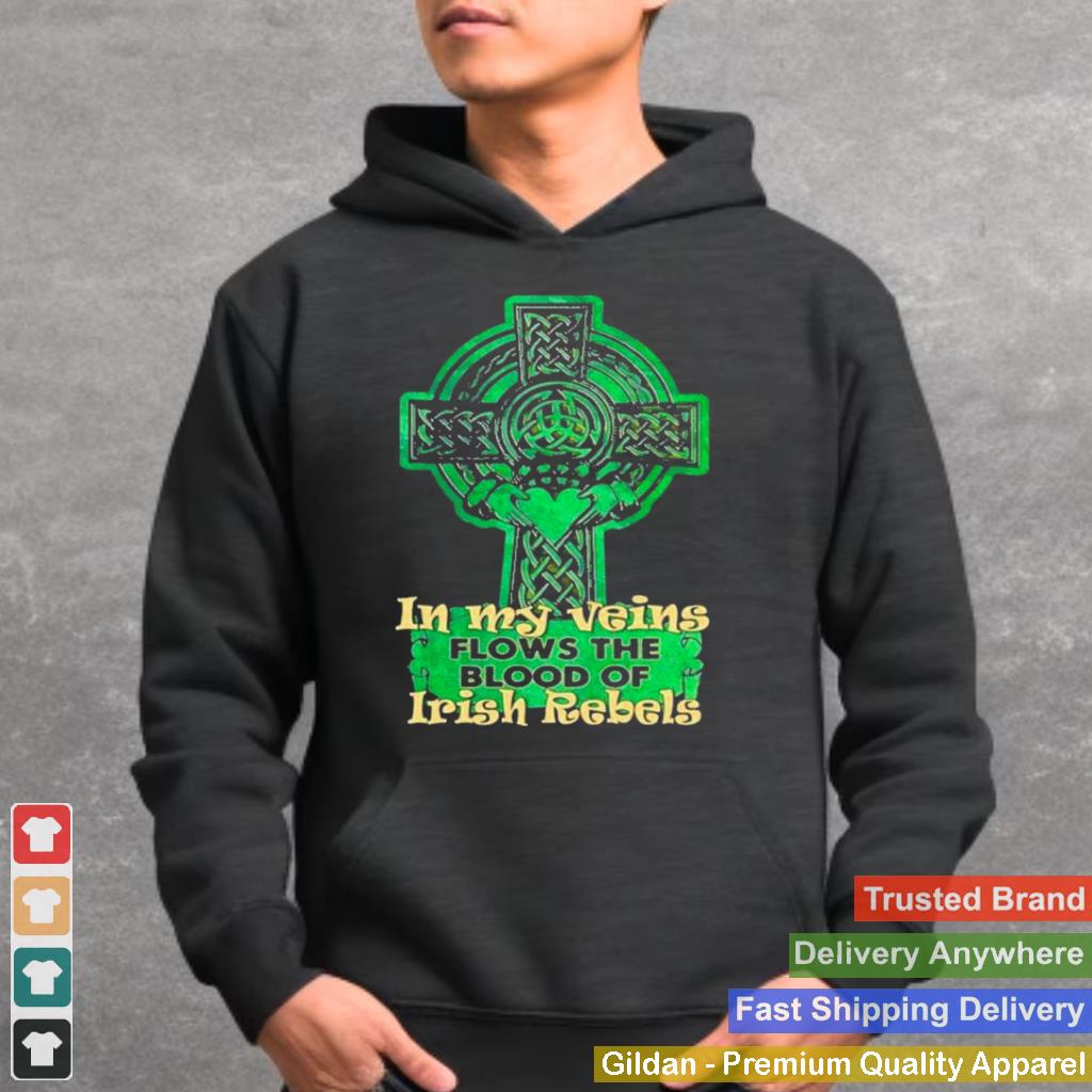 In my veins flows the blood of irish rebels st patricks day shirt