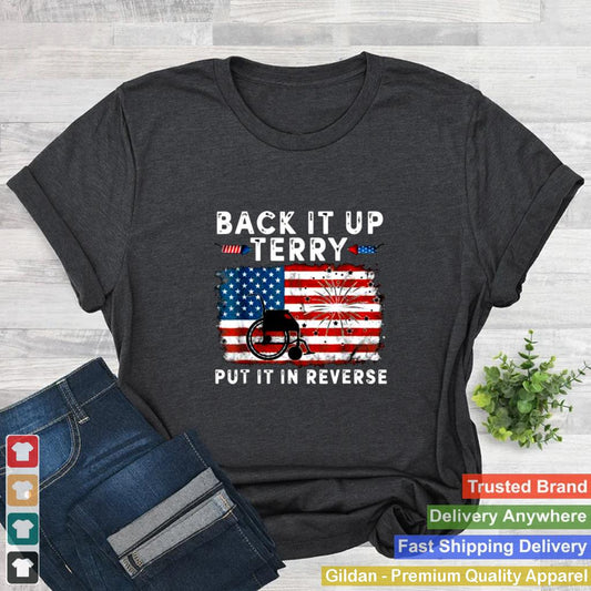 Back Up Terry Put It In Reverse Firework Funny 4th Of July T Shirt