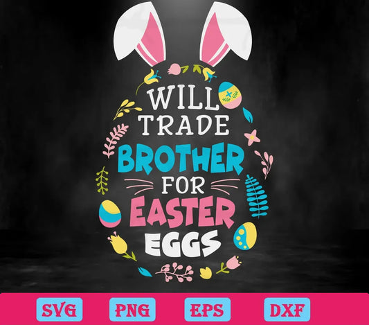 Will Trade Brother For Easter Eggs svg