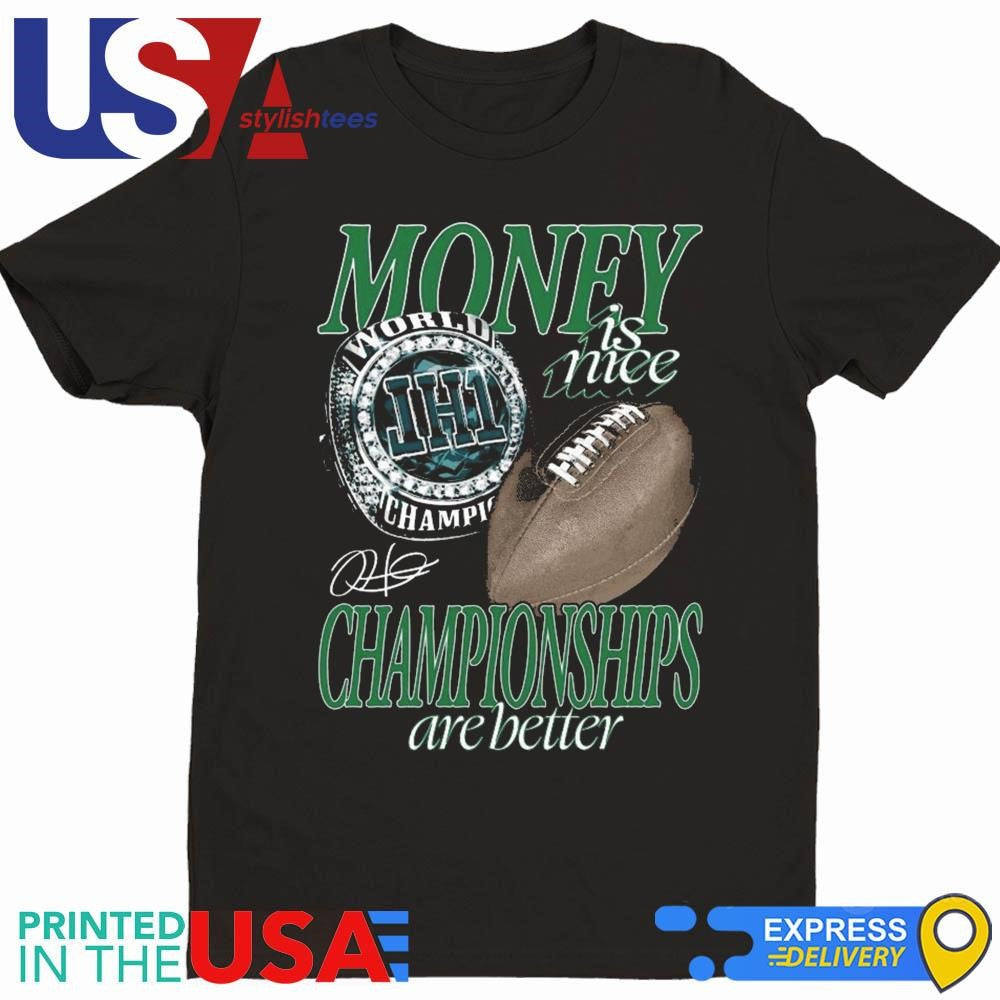 Philadelphia Eagles Money Is Nice Championships Are Better Shirt