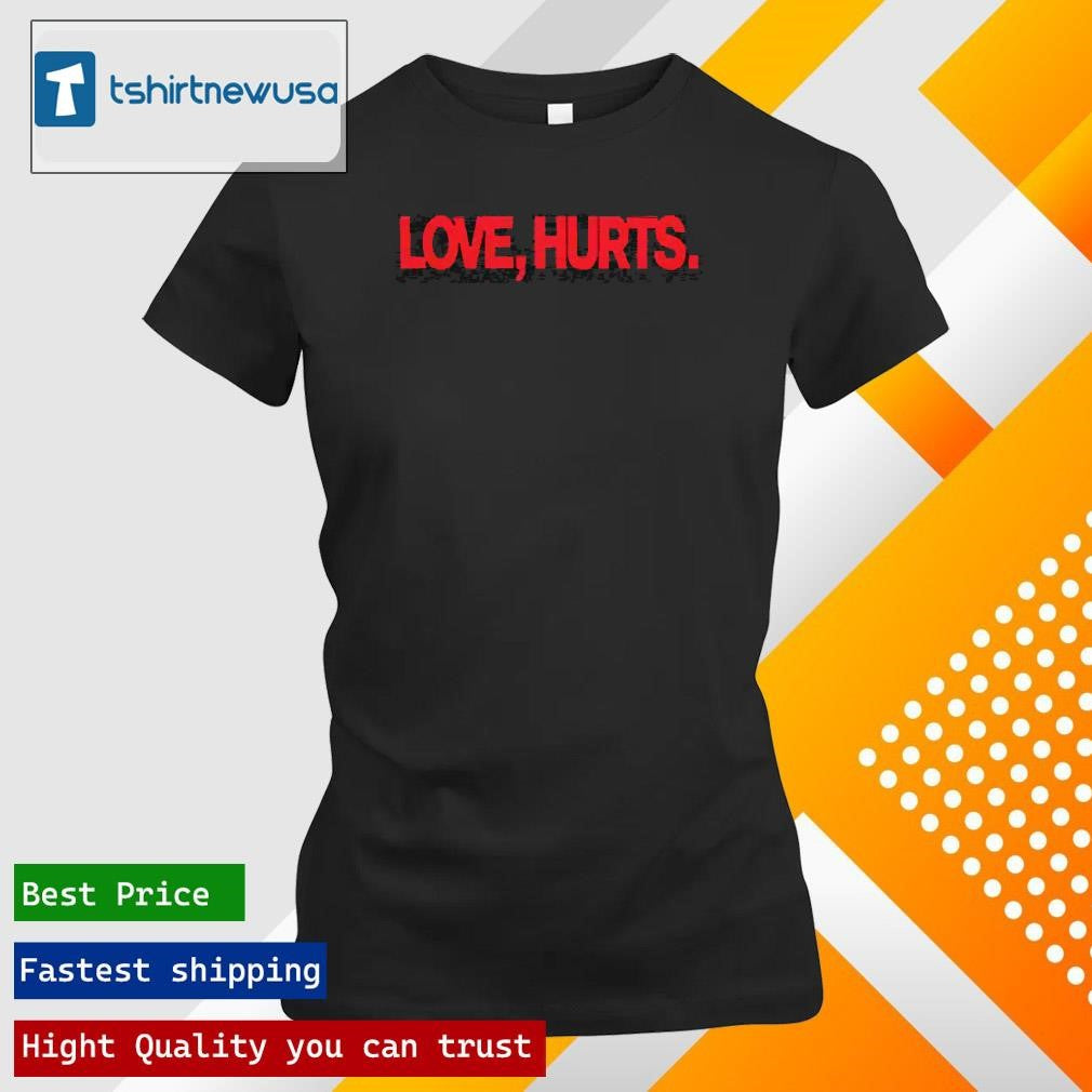 Best Love Hurts 2025 T-Shirt