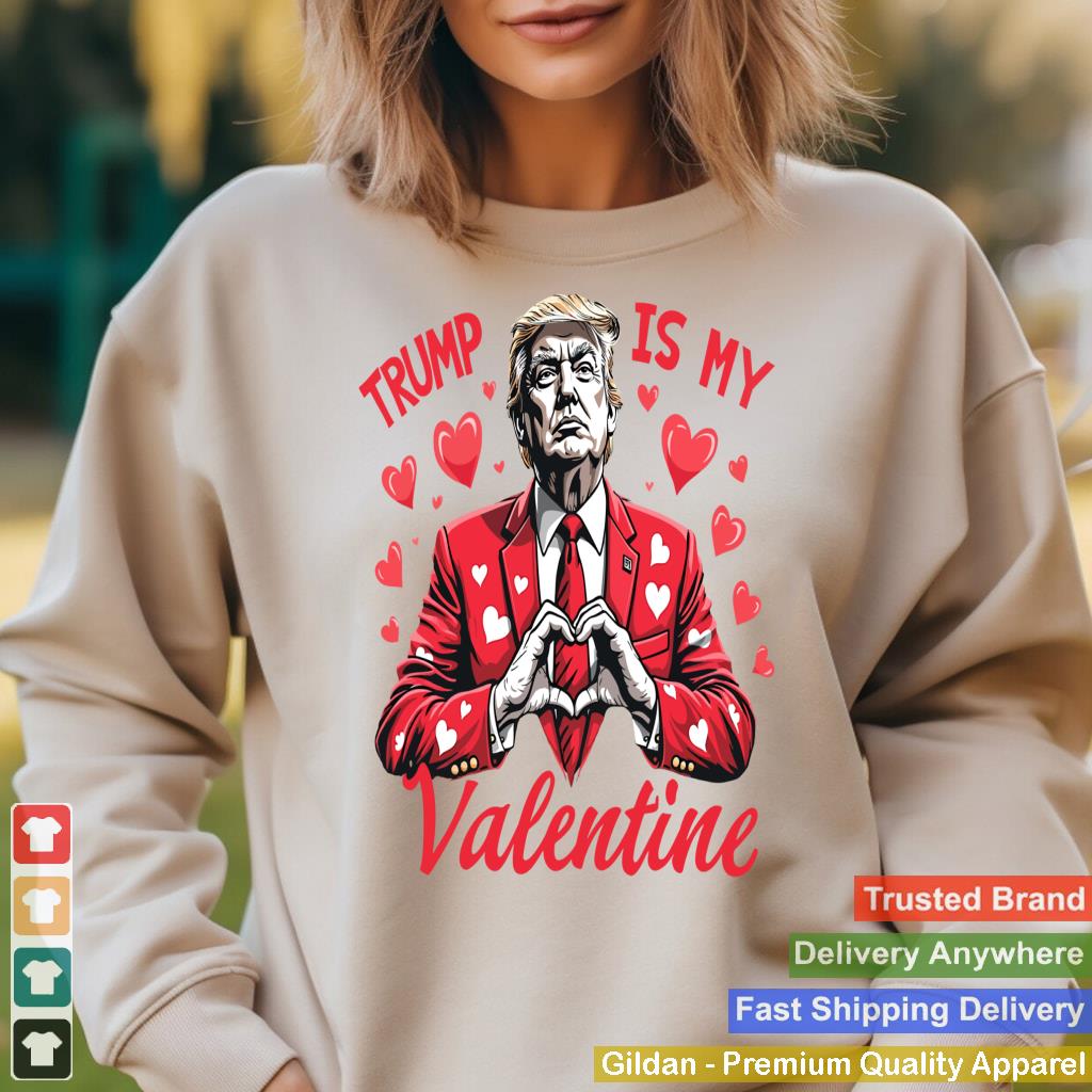 Trump Is My Valentine Tee Trump Valentine's Day Funny