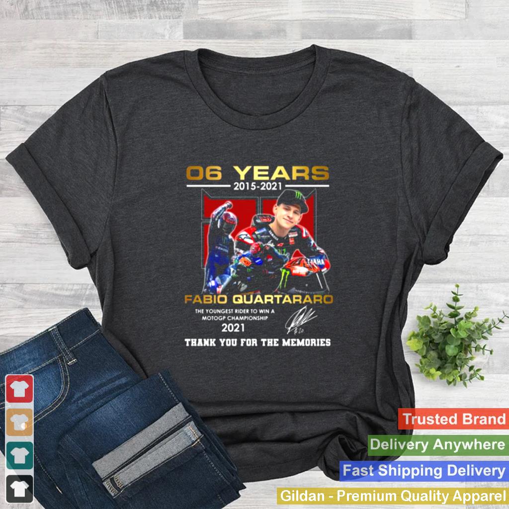 06 Years 2015 2021 Fabio Quartararo Championship Motogp Signature Thank You For The Memories Shirt