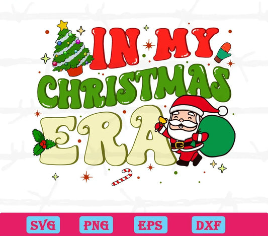 Cute Santa In My Christmas Era, Vector Svg