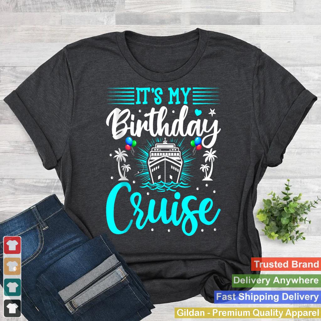 It's My Birthday Cruise - Cruise Vacation Birthday Party Tank Top