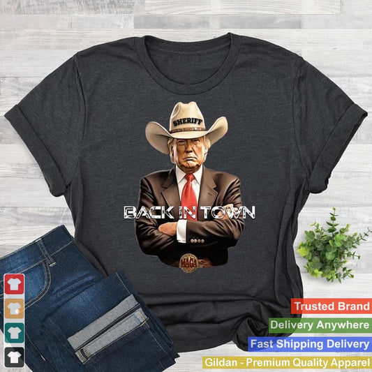 Sheriff's Back In Town Country Cowboy A Funny Trump Sheriff