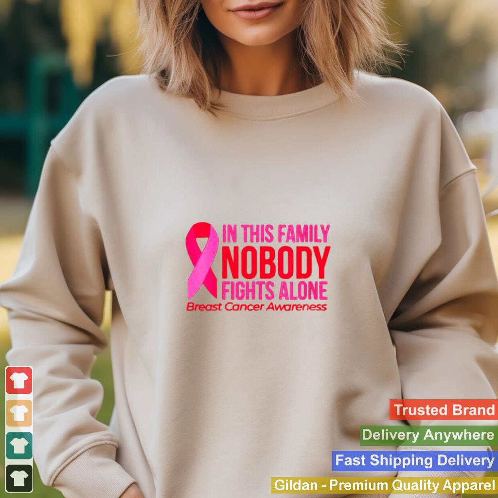 In This Family Nobody Fights Alone Breast Cancer Awareness T Shirt