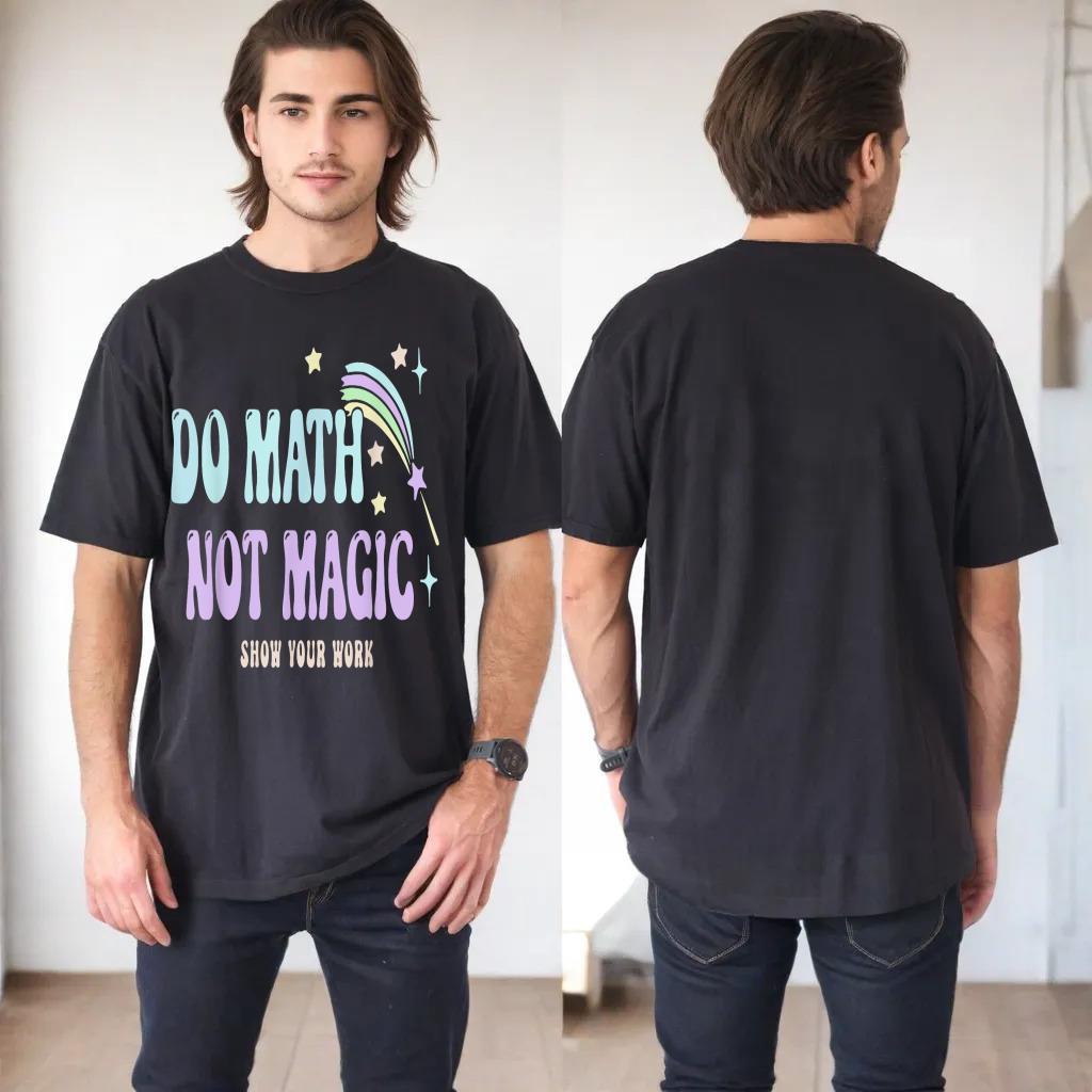 Do Math Not Magic Show Your Work Funny Vintage Math Teacher