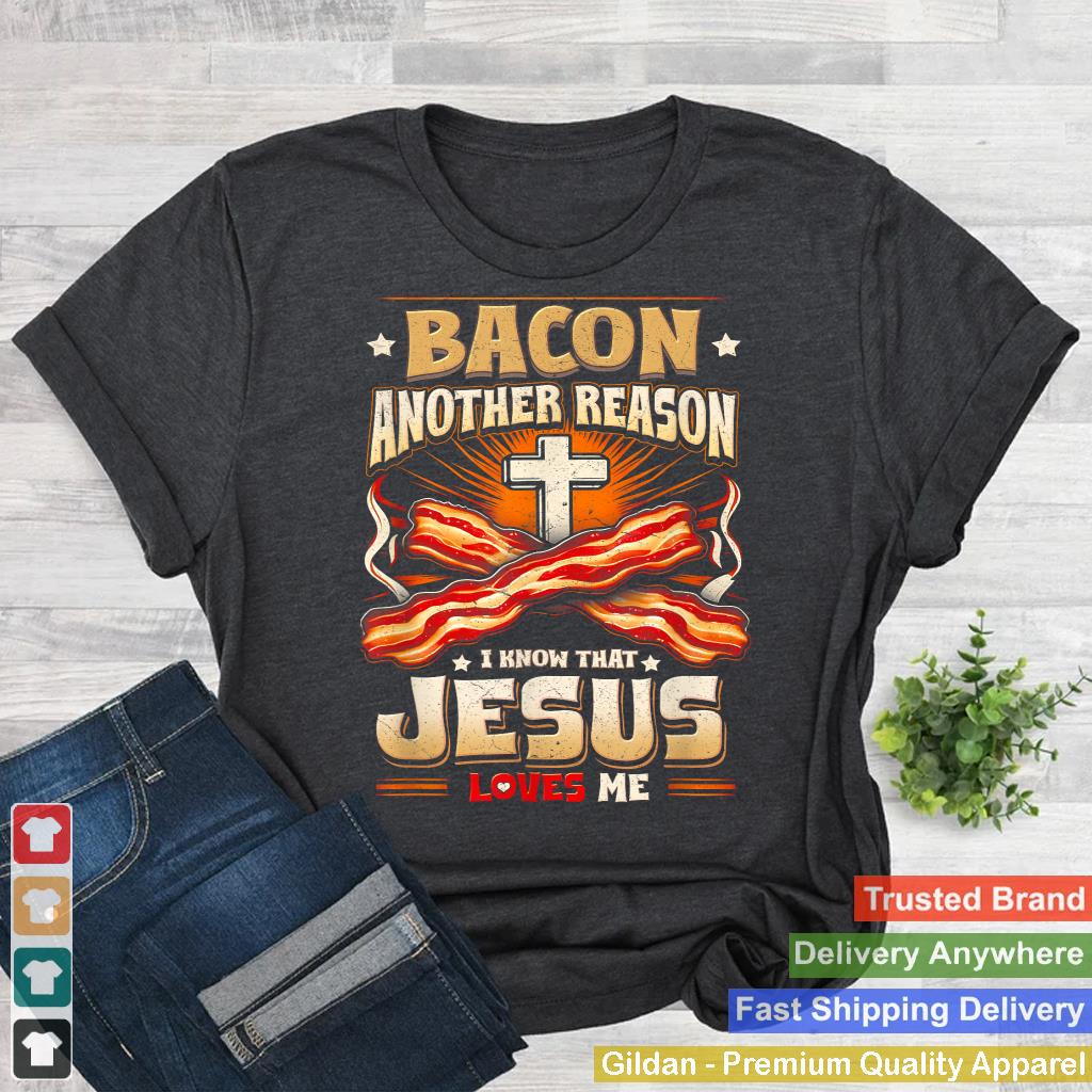 Bacon Another-Reason I Know Jesus Loves Me Bacon Jesus Love