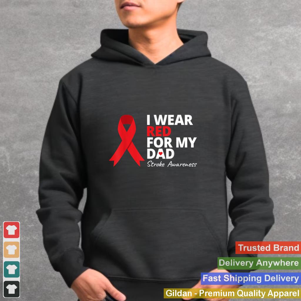 I Wear Red For My Dad Stroke Awareness Survivor Warrior Love shirt