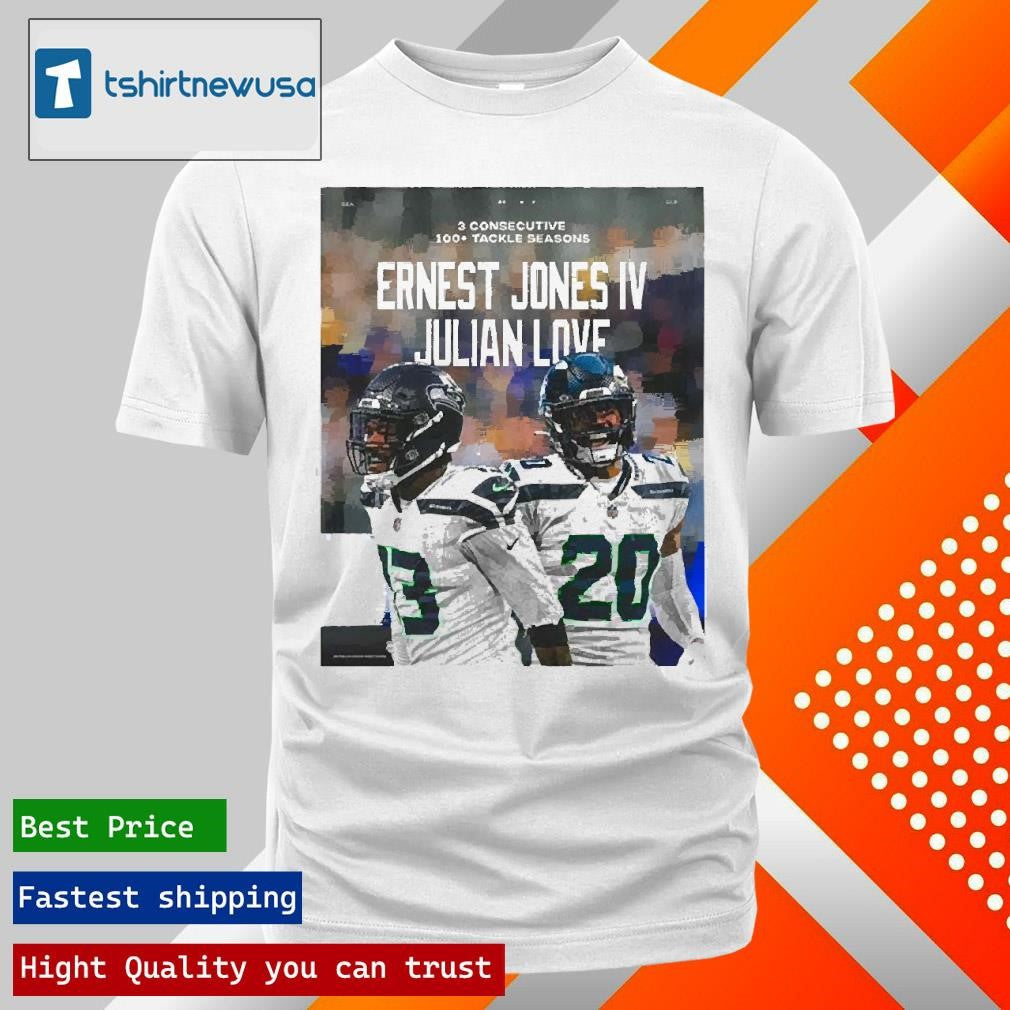 Premium Poster Seattle Seahawks Ernest Jones Iv Julian Love 3 Consecutive 100 Tackle Seasons 2025 Shirt