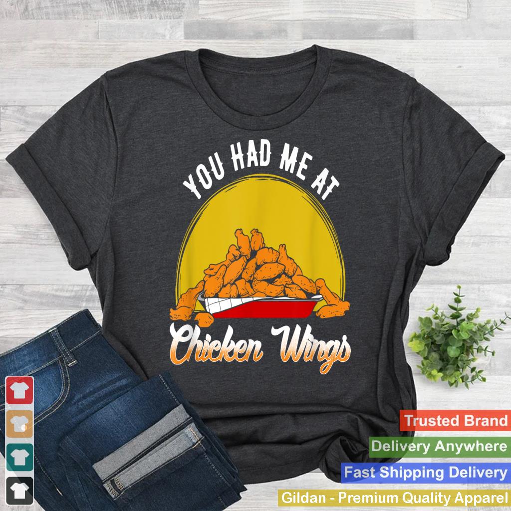 You Had Me At Chicken Wings Funny Shirt Buffalo Food Dad Hot