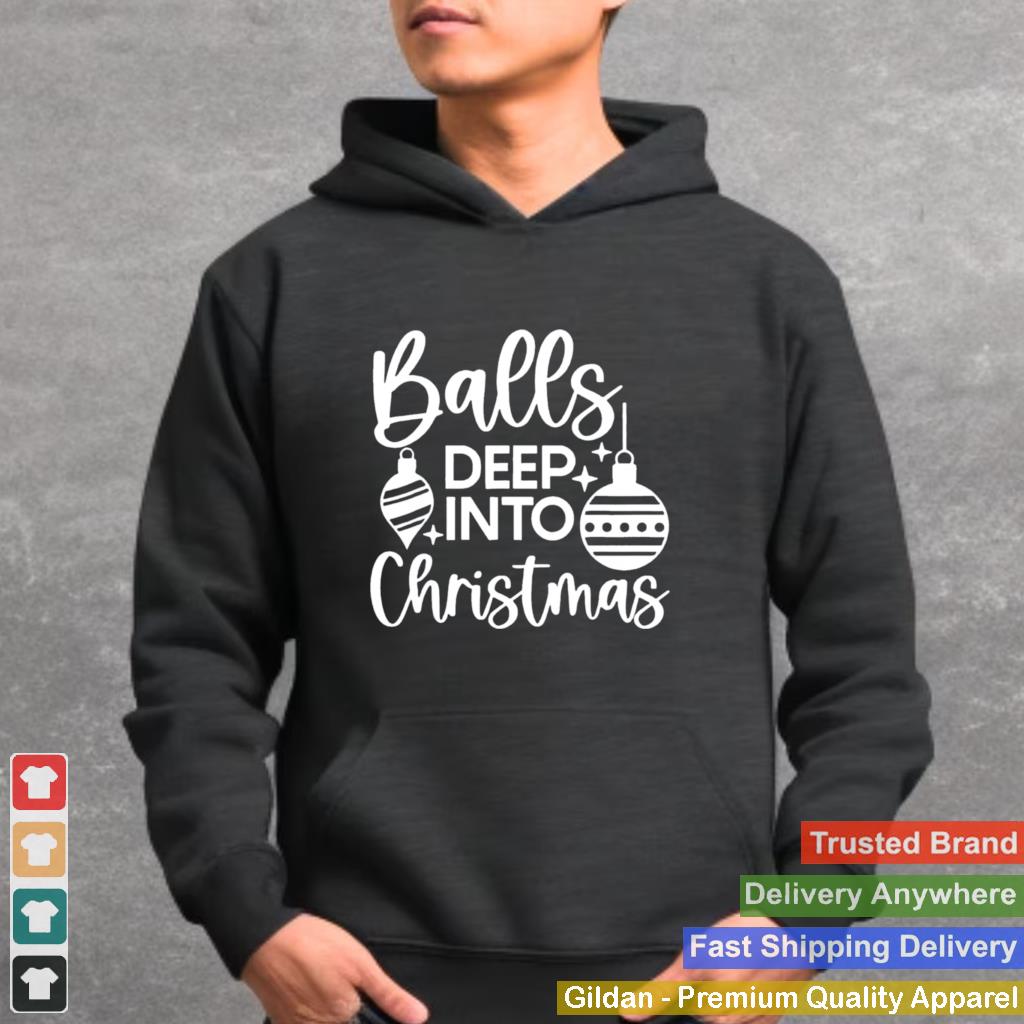 balls Deep Into Christmas Tee Shirt