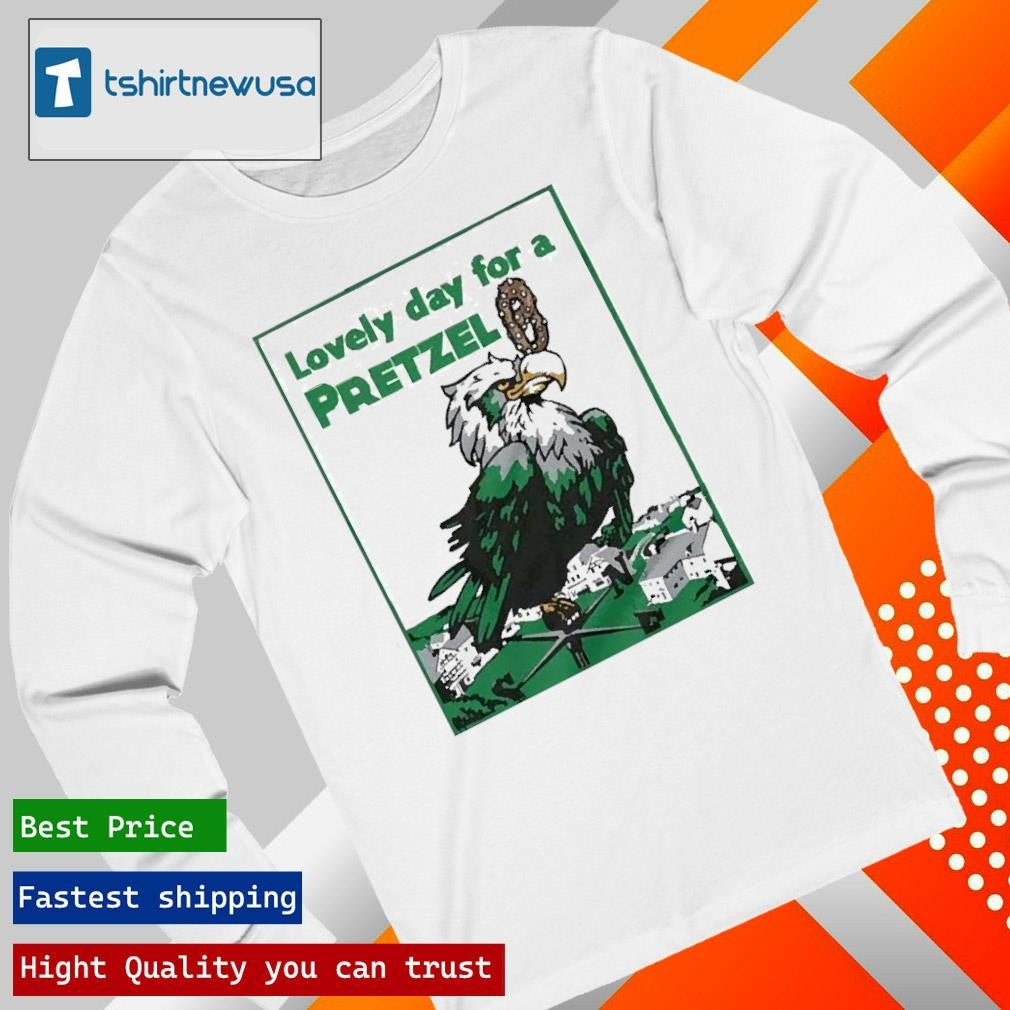 Original Philadelphia Eagles Philly Lovely Day For A Pretzel 2025 Shirts