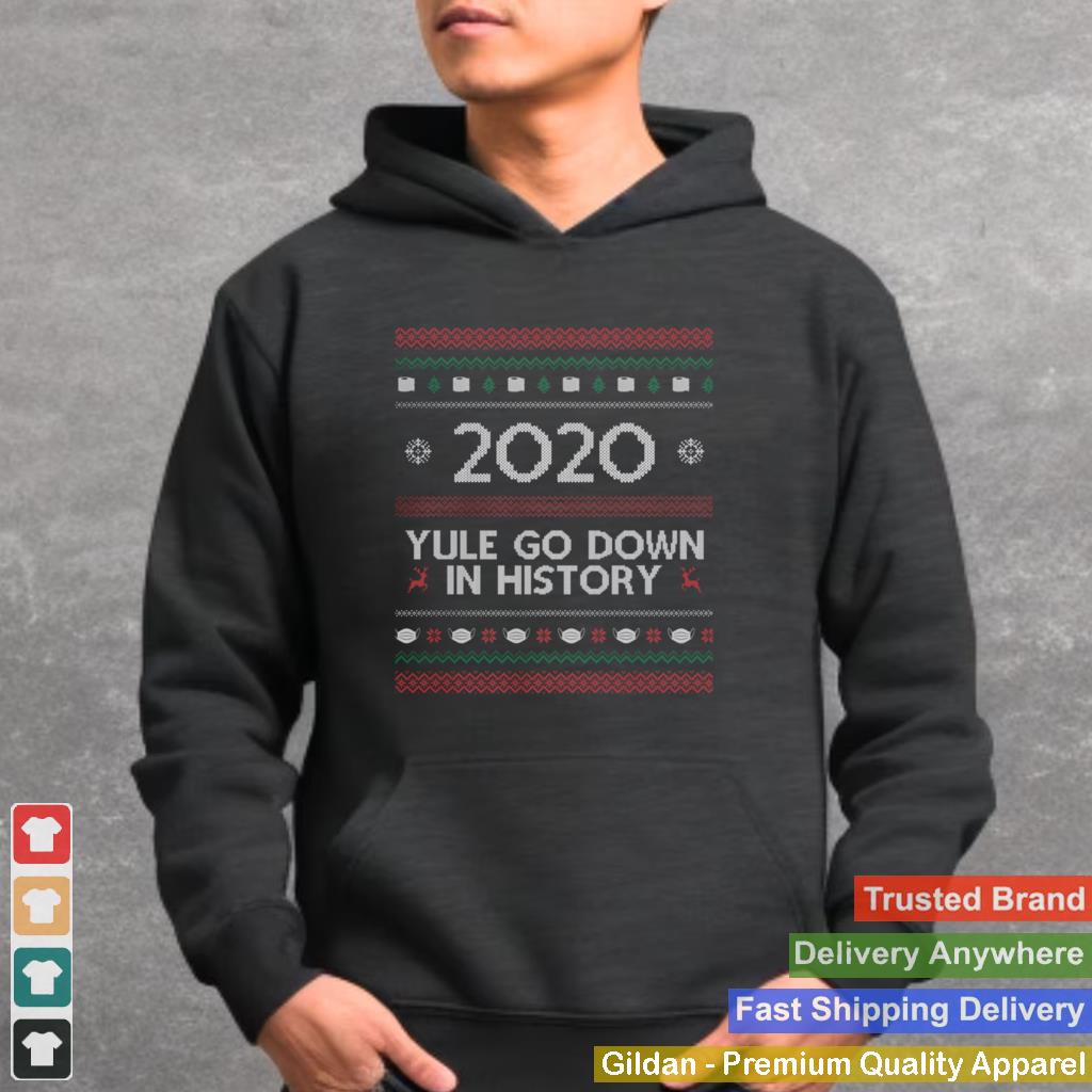 2020 Yule Go Down In History Mask Covid Ugly Christmas shirt