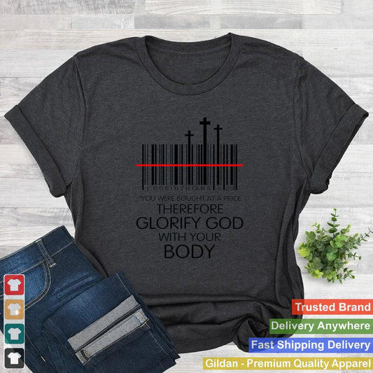 1 corinthians 6 20 you were bought at a price therefore glorify god with your body shirt