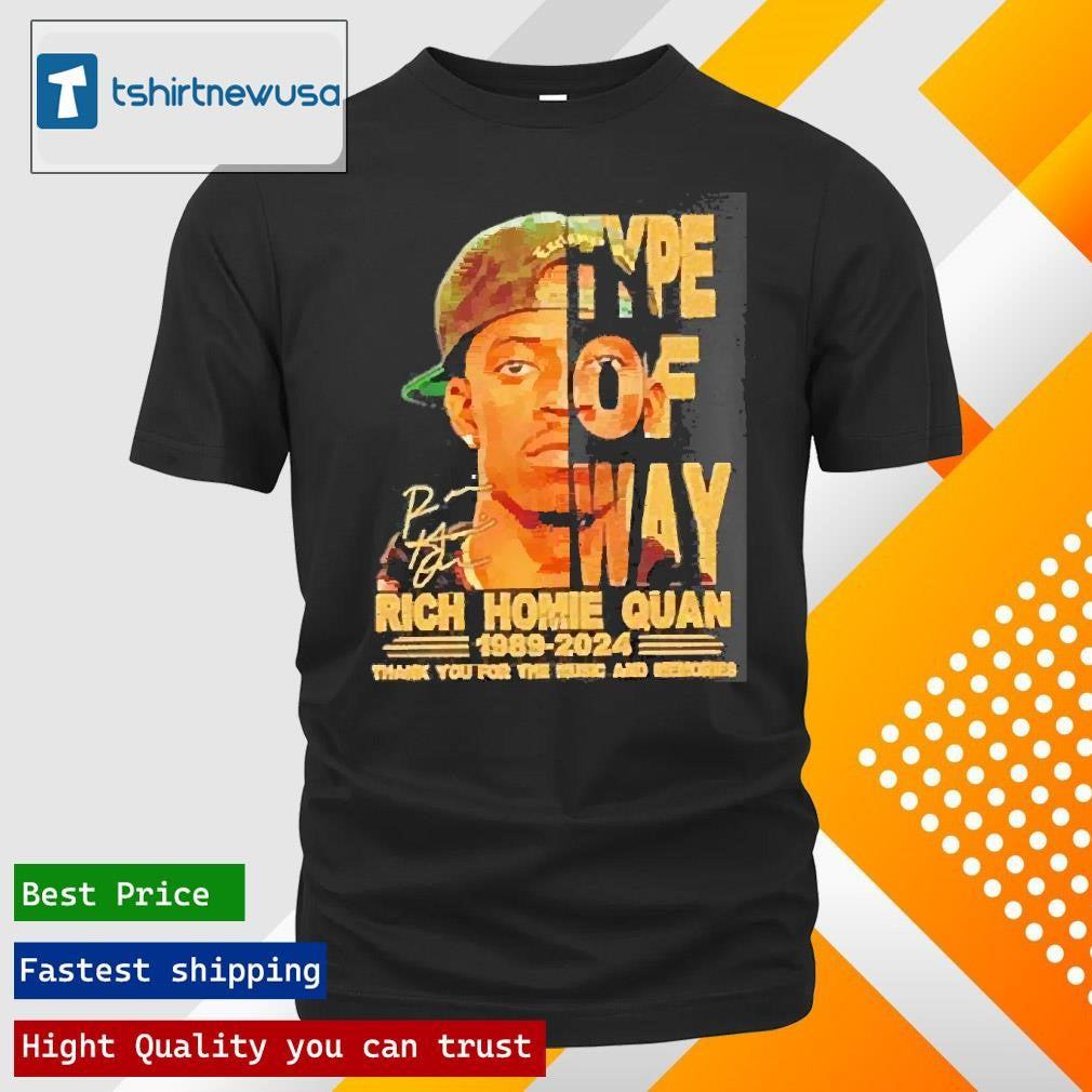 Top Rich Homie Quan Type Of Way 1989 2024 Thank You For The Music And Memories Signatures T-Shirt