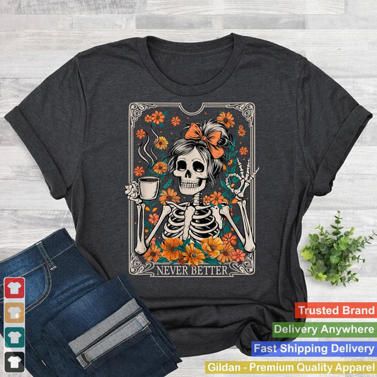 Messy Bun Coffee Lover Never Better Floral Skeleton Women