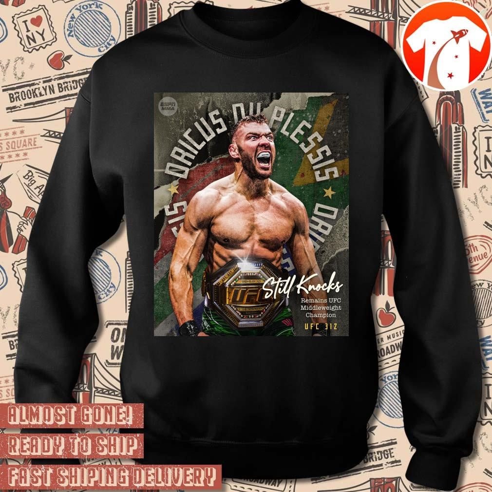 Official UFC 312 Dricus Du Plessis defeats Sean Strickland Stillknocks Remains UFC Middleweight Champion Poster t-shirt