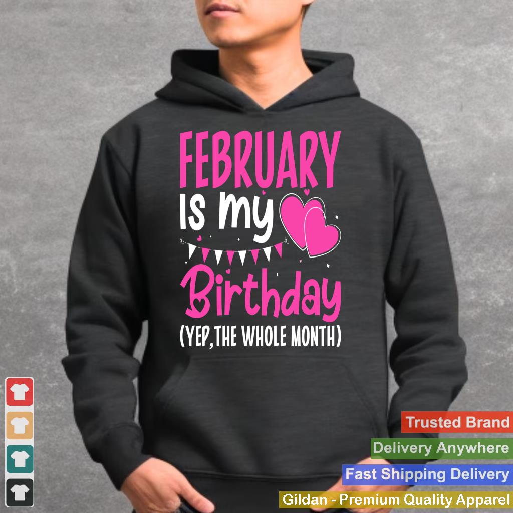 February Is My Birthday Yes The Whole Month Funny Birthday_1