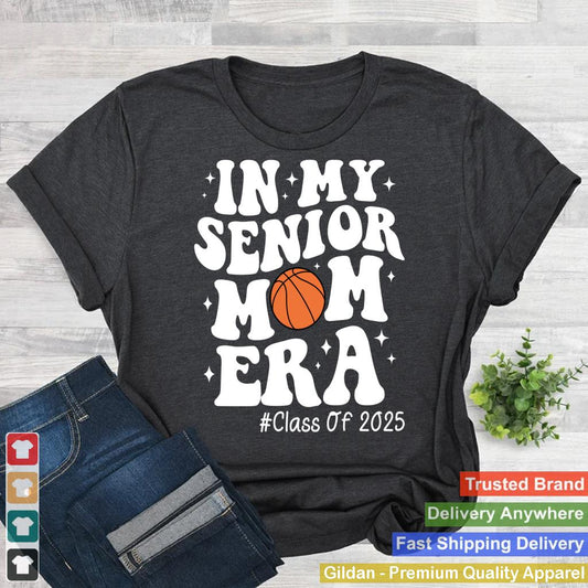 In My Senior Mom Era Class of 2025 Basketball Mama Mom Life