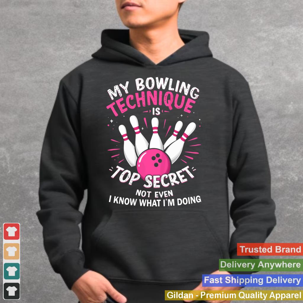 My Bowling Technique Is Top Secret Bowling Bowler For Women