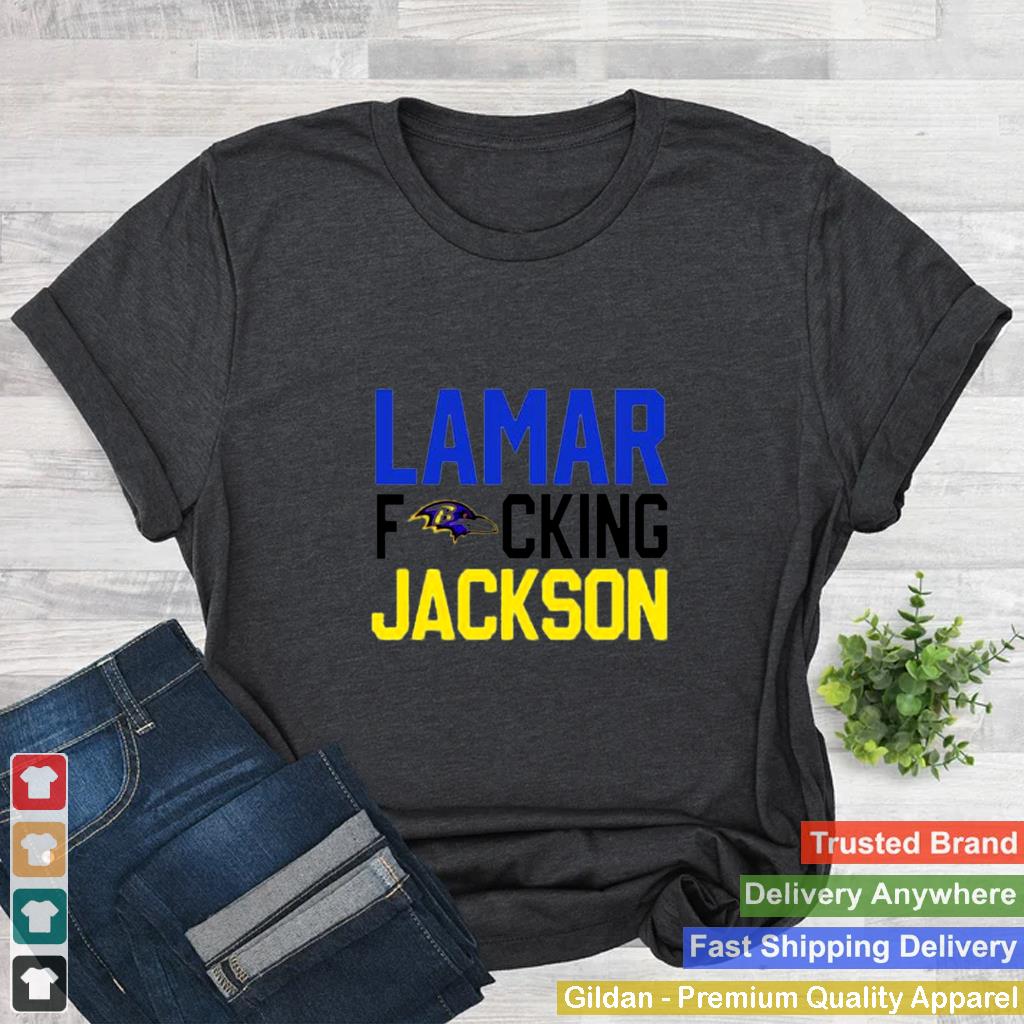 Awesome baltimore Ravens Lamar Fucking Jackson T shirt