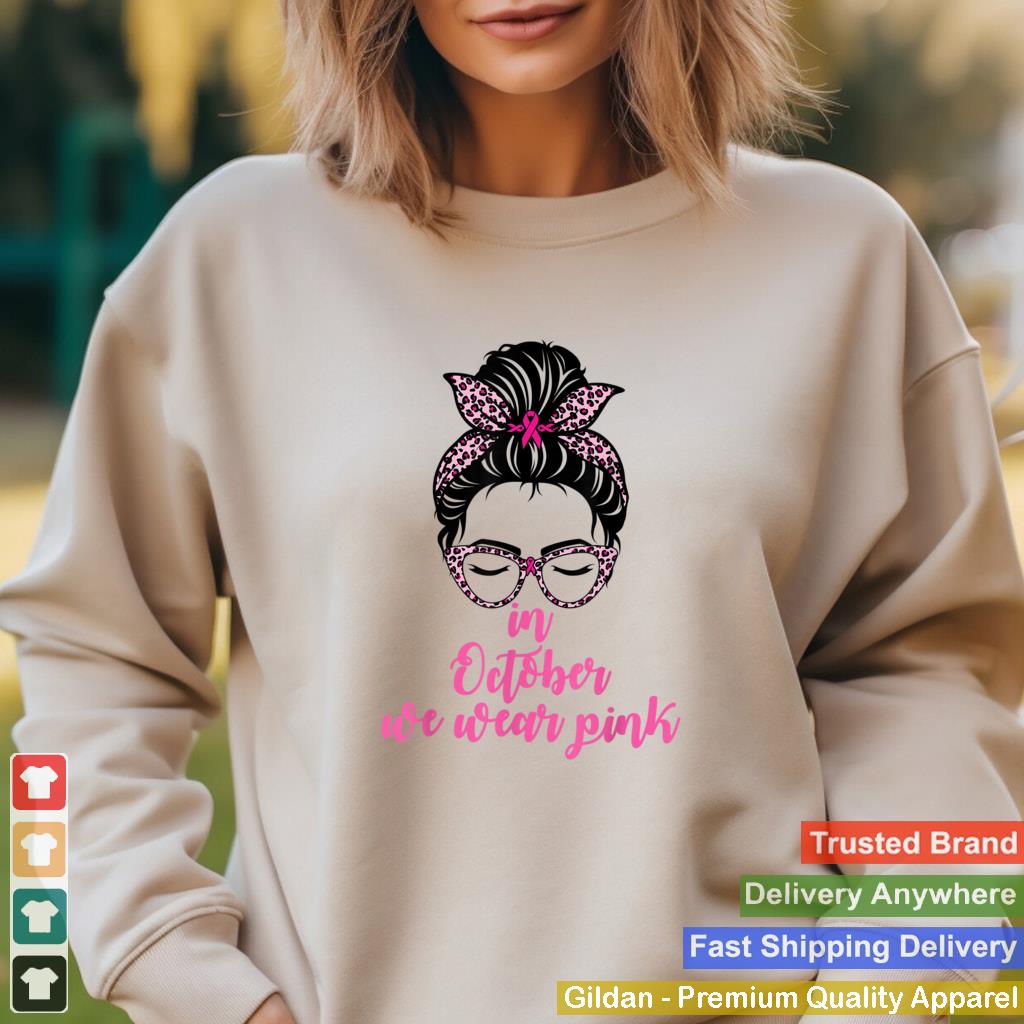 In October We Wear Pink Messy Bun Breast Cancer Girl T Shirt