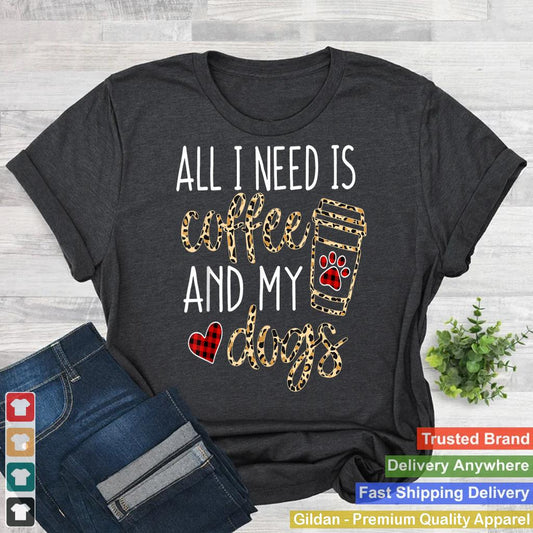 All I Need Is Coffee And My Dog Funny Dog Mom Coffee Lover