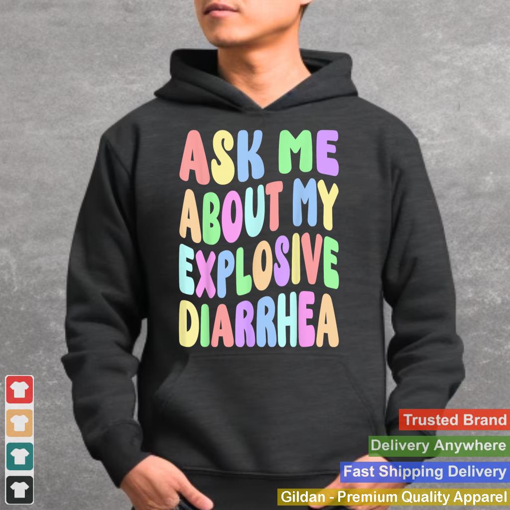 Ask Me About My Explosive Diarrhea  Edgy Adult Humor Funny