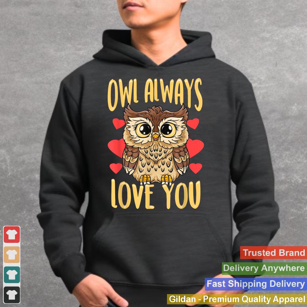 Owl Always Love You Cute Owl Lover Funny Valentines Gift