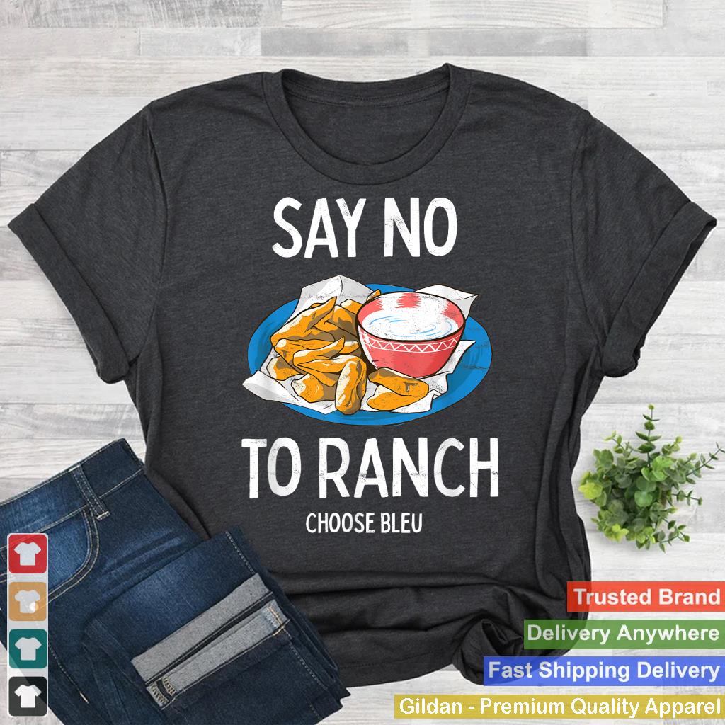 Say No To Ranch Choose Bleu Cheese Buffalo, NY Chicken Wing