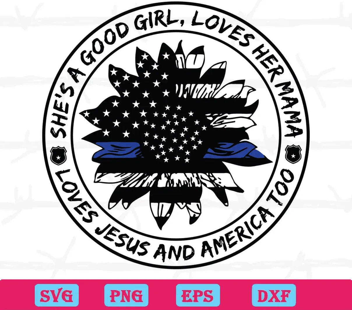 Police She'S A Good Girl Love Her Mama Loves Jesus And America Too, Laser Cut Svg Files