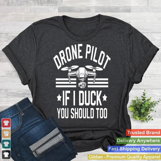 Drone Pilot If I Duck You Should Too Funny Drone Gift