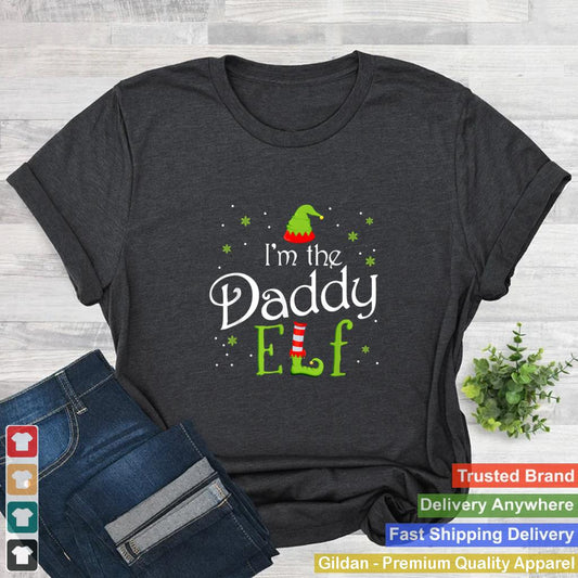 Im The Daddy Elf Shirt Xmas Matching Christmas For Family T Shirt