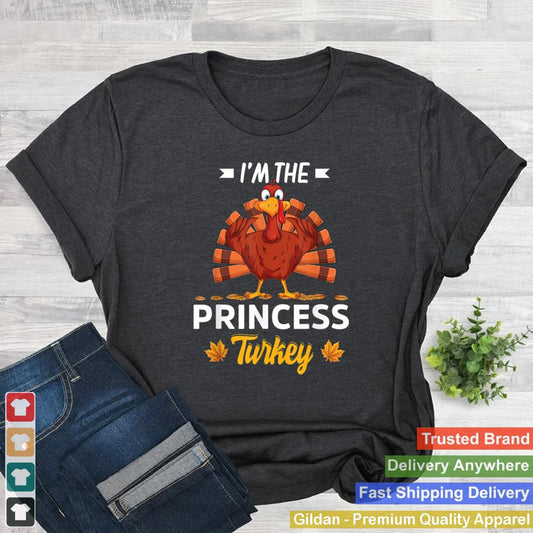 Im The Princess Turkey Happy thanksgiving Thankful T Shirt