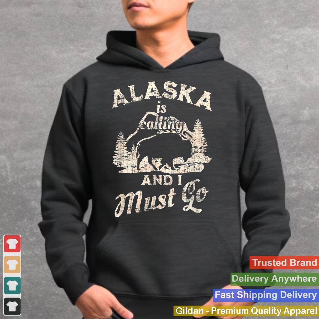 Alaska Is Calling And I Must Go - Funny Buffalo