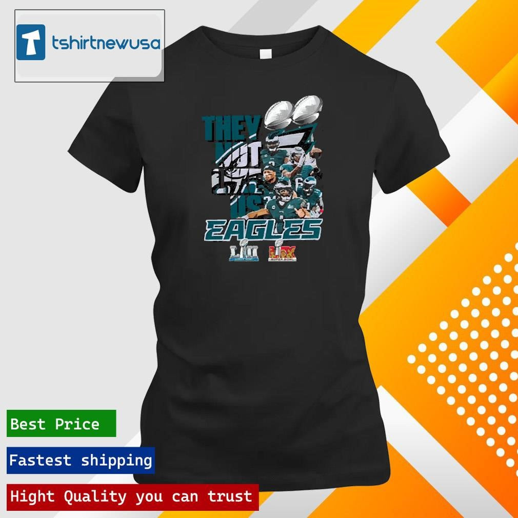 Premium Eagles 2 Super Bowl They Not Like Us 2025 T Shirt