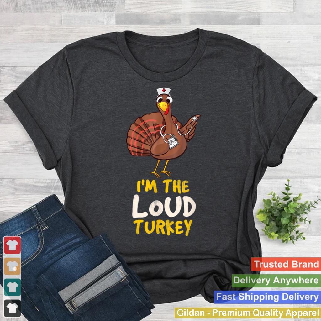 Im The Loud Turkey Family Thanksgiving 2021 Autumn Fall T Shirt